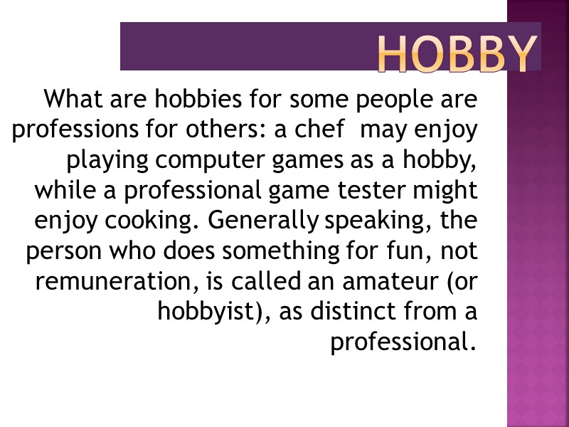 Hobby What are hobbies for some people are professions for others: a chef 
